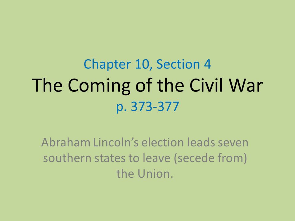 Chapter 10, Section 4 The Coming of the Civil War p.