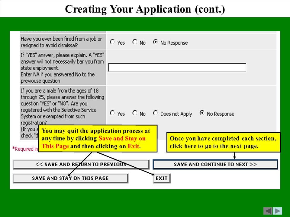 Creating Your Application (cont.) You may quit the application process at any time by clicking Save and Stay on This Page and then clicking on Exit.