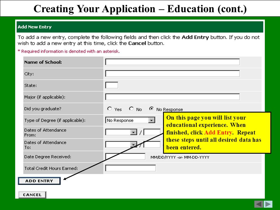 Creating Your Application – Education (cont.) On this page you will list your educational experience.