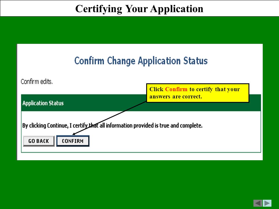 Certifying Your Application Click Confirm to certify that your answers are correct.