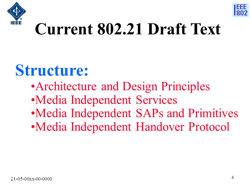 xx Current Draft Text Structure: Architecture and Design Principles Media Independent Services Media Independent SAPs and Primitives Media Independent Handover Protocol