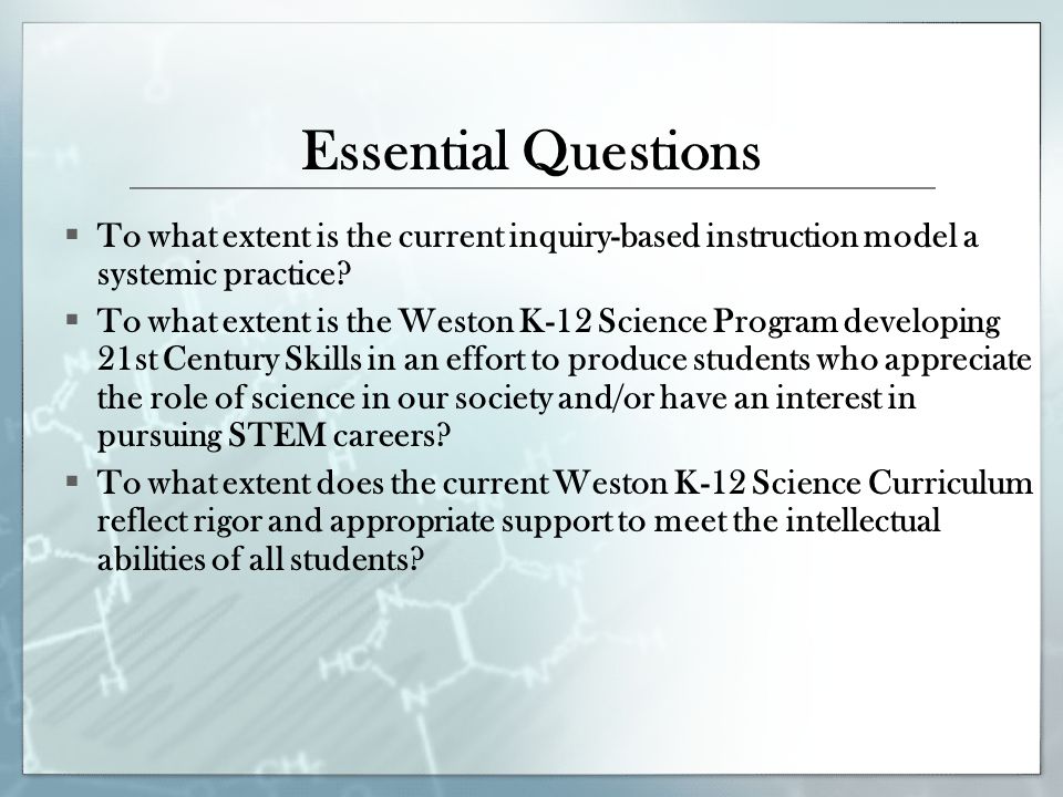 Essential Questions  To what extent is the current inquiry-based instruction model a systemic practice.