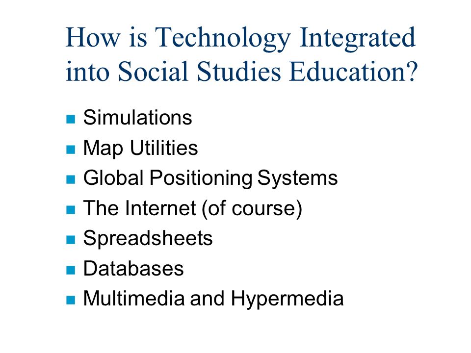 How is Technology Integrated into Social Studies Education.