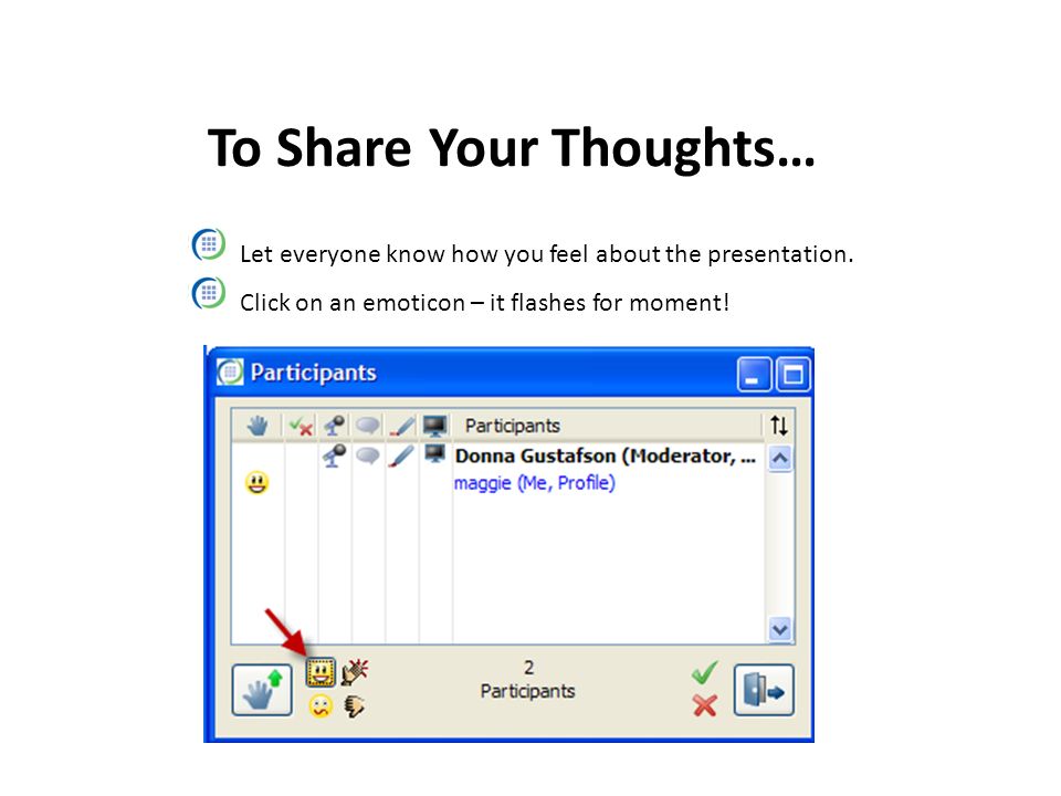 To Share Your Thoughts… Let everyone know how you feel about the presentation.