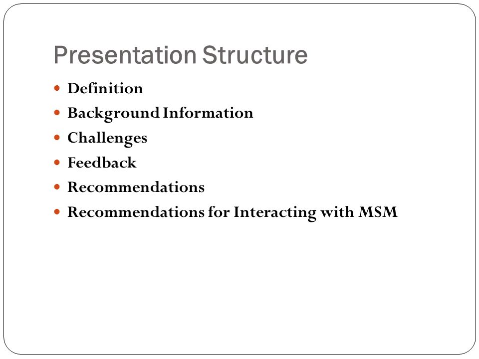 Presentation Structure Definition Background Information Challenges Feedback Recommendations Recommendations for Interacting with MSM