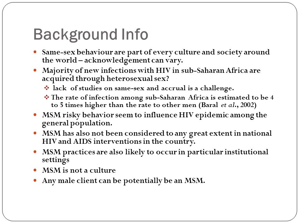 Background Info Same-sex behaviour are part of every culture and society around the world – acknowledgement can vary.