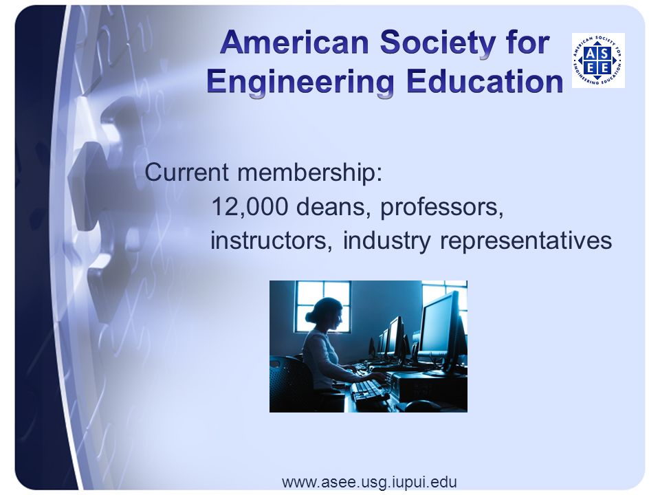 Current membership: 12,000 deans, professors, instructors, industry representatives