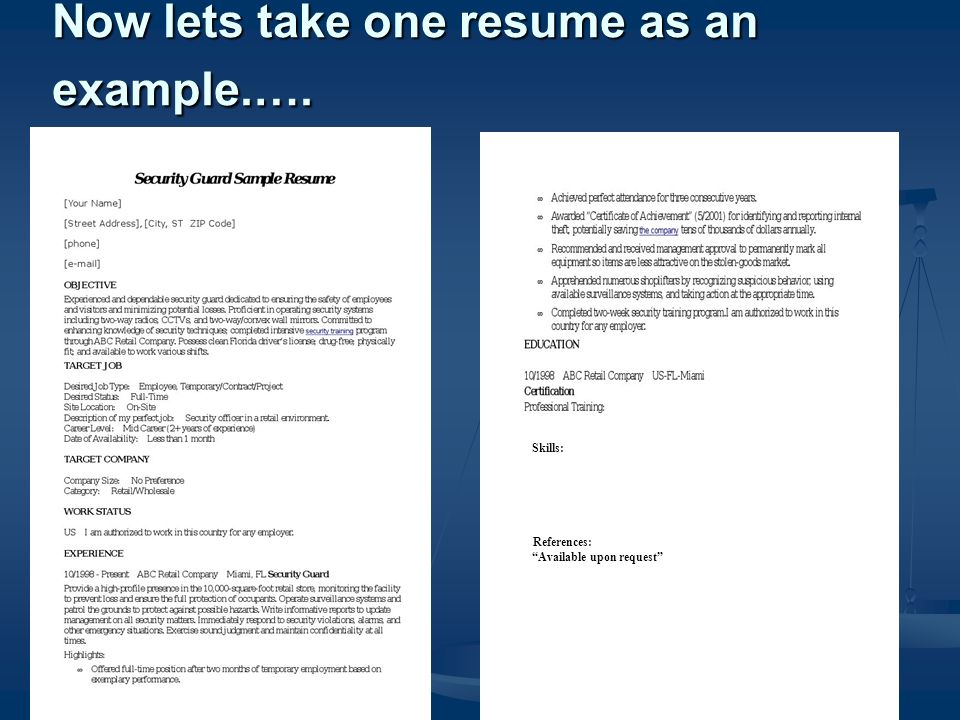Now lets take one resume as an example.…. References: Skills: Available upon request