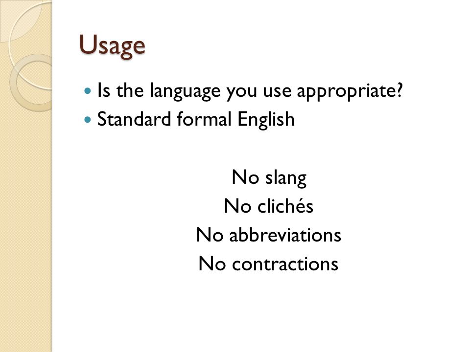 Usage Is the language you use appropriate.