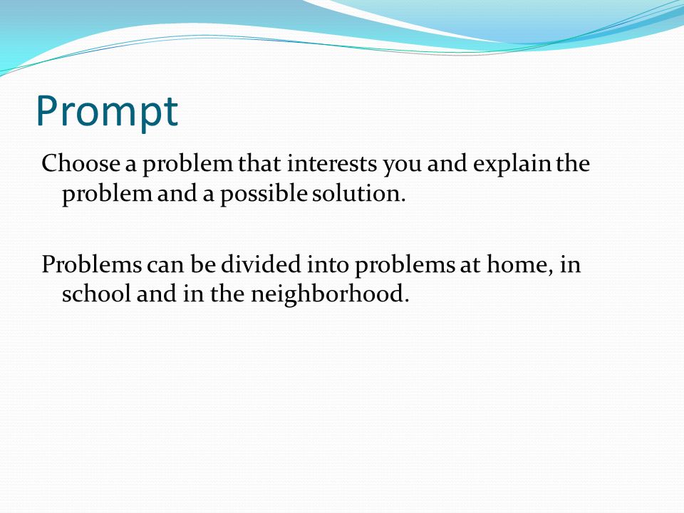 Prompt Choose a problem that interests you and explain the problem and a possible solution.