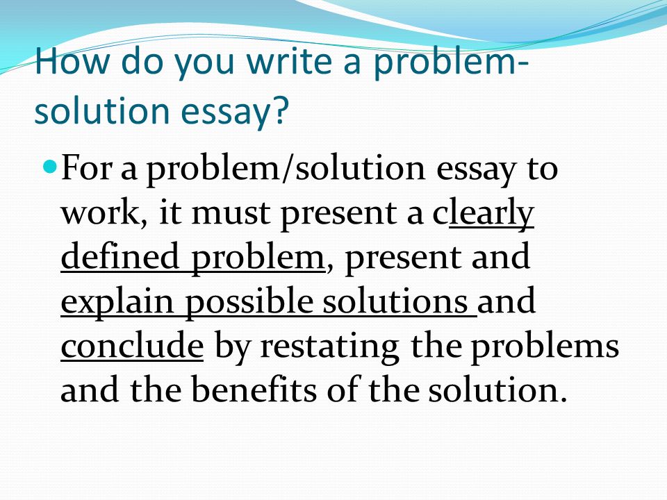 How do you write a problem- solution essay.