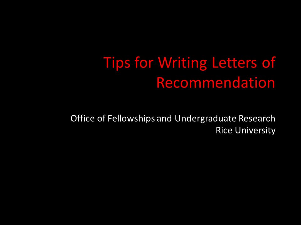 tips for writing letters of recommendation office of fellowships and rice letter of recommendation