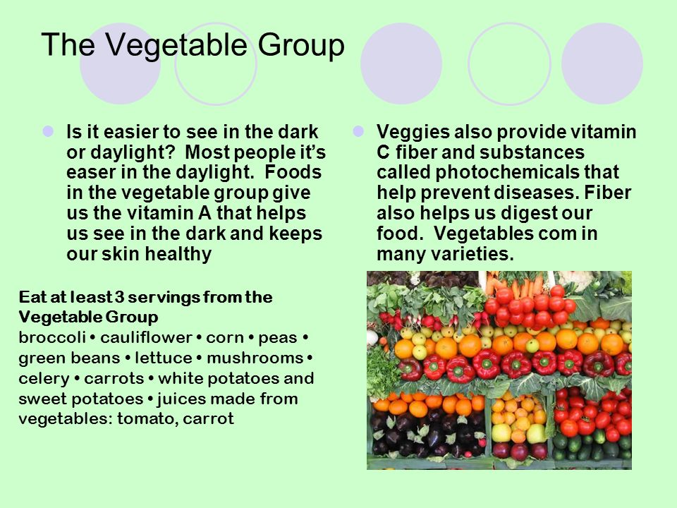 The Vegetable Group Is it easier to see in the dark or daylight.