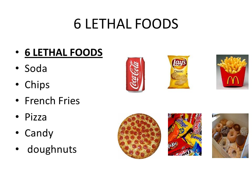 6 LETHAL FOODS Soda Chips French Fries Pizza Candy doughnuts