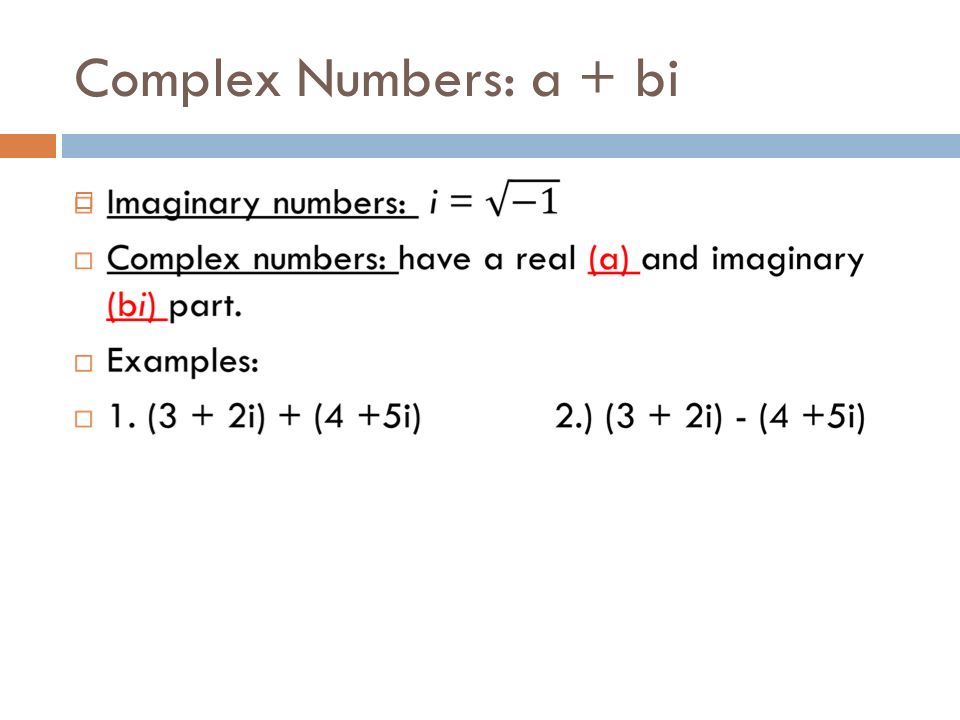 Complex Numbers: a + bi 