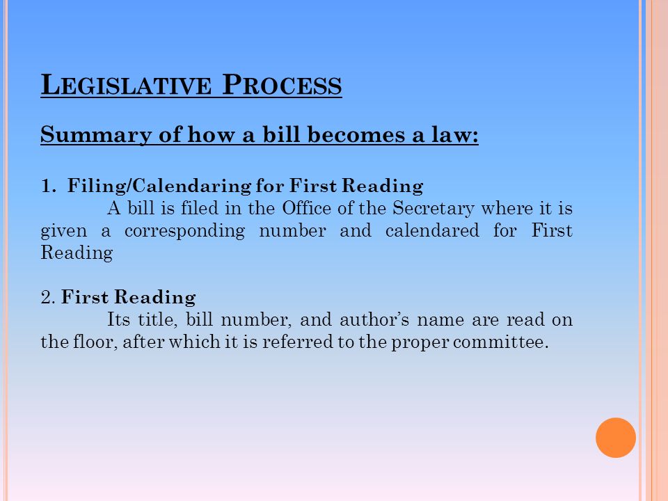 L EGISLATIVE P ROCESS Summary of how a bill becomes a law: 1.