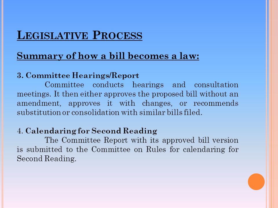 L EGISLATIVE P ROCESS Summary of how a bill becomes a law: 3.