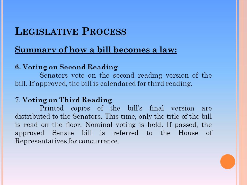 L EGISLATIVE P ROCESS Summary of how a bill becomes a law: 6.