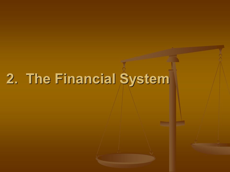 2. The Financial System