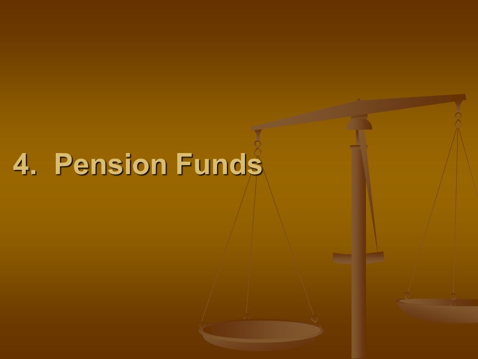 4. Pension Funds