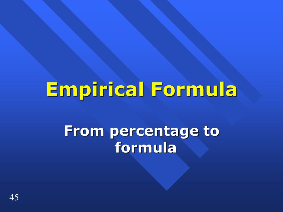 45 Empirical Formula From percentage to formula