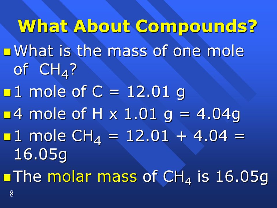 8 n What is the mass of one mole of CH 4 .