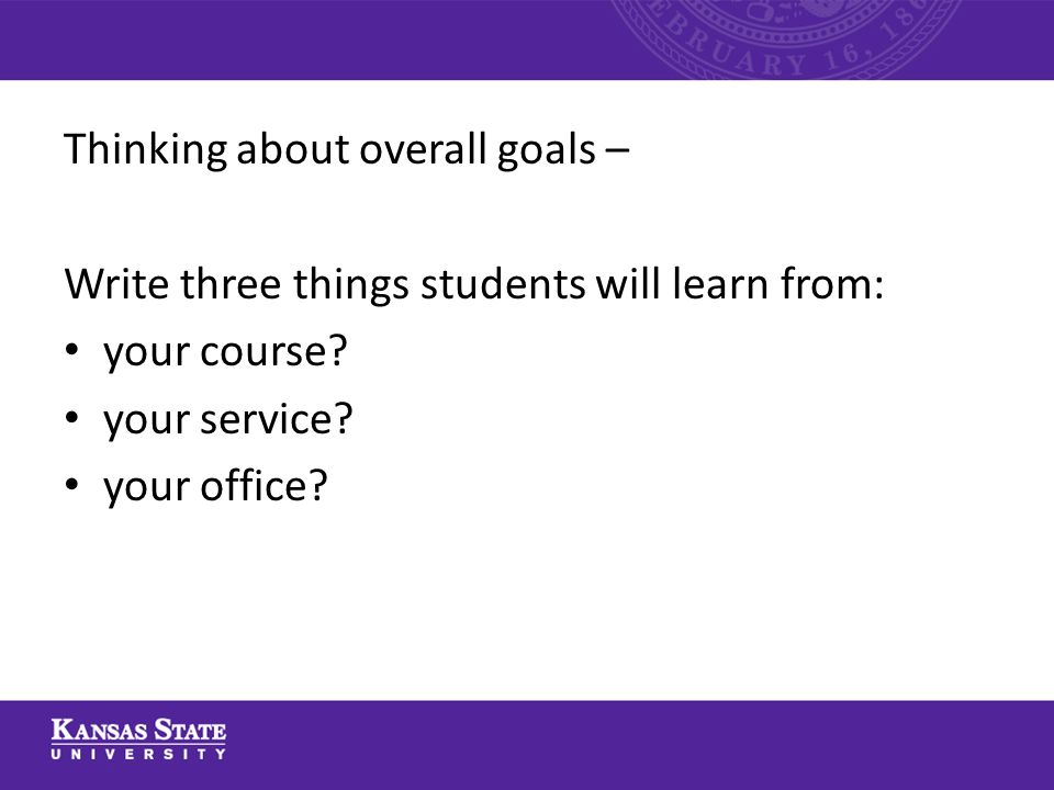 Thinking about overall goals – Write three things students will learn from: your course.