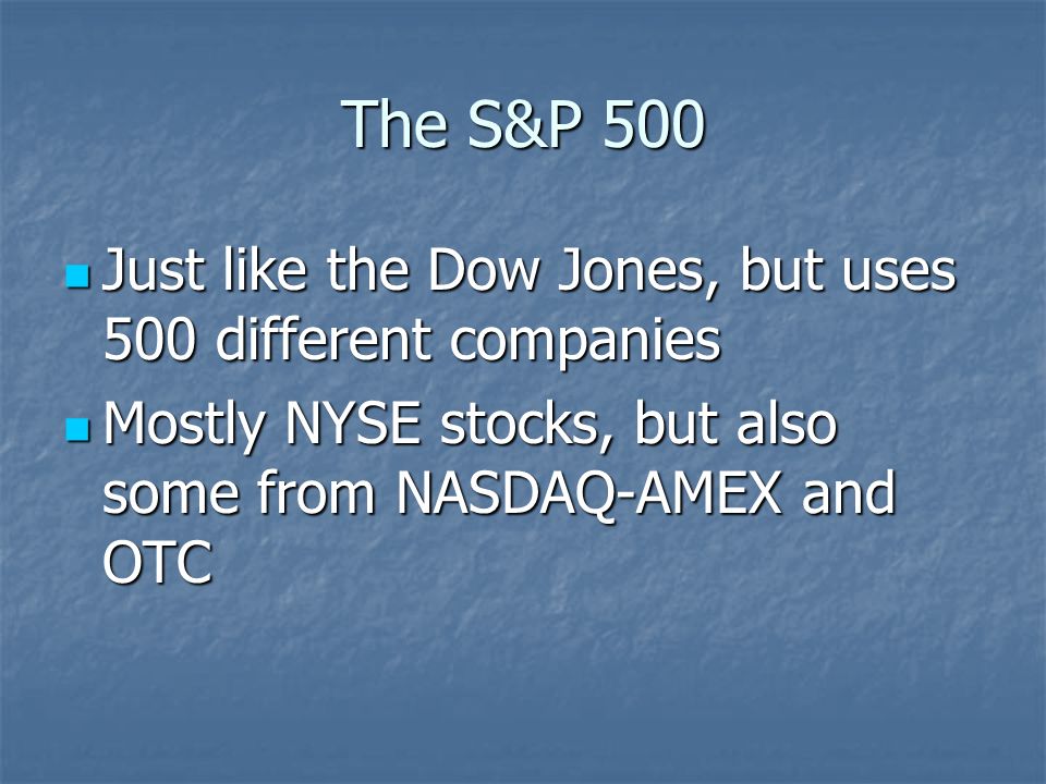 The Dow Jones Industrial Average Shows the performance of 30 stocks from various industries as a representation of the whole market Shows the performance of 30 stocks from various industries as a representation of the whole market What is the deal with the Dow