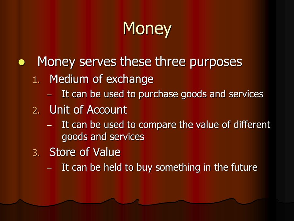 Money Money serves these three purposes Money serves these three purposes 1.