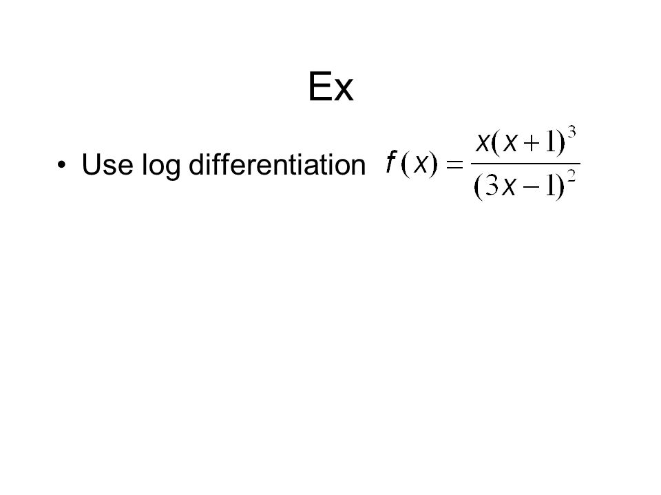 Ex Use log differentiation