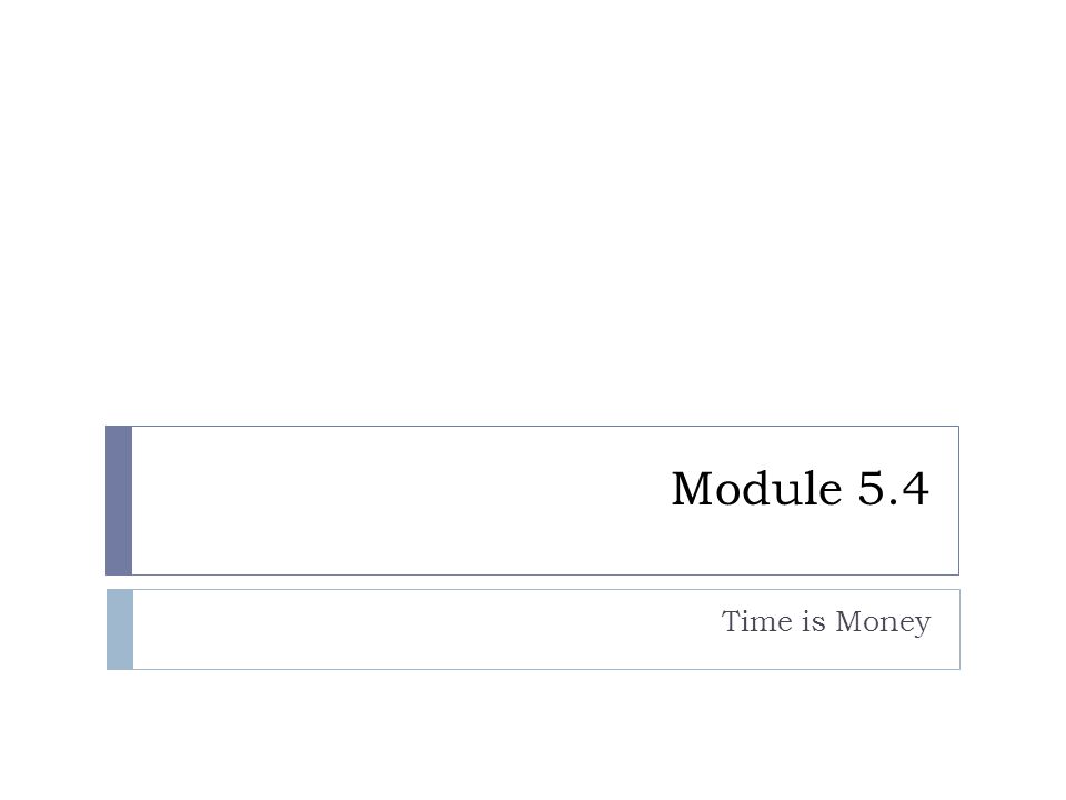 Module 5.4 Time is Money