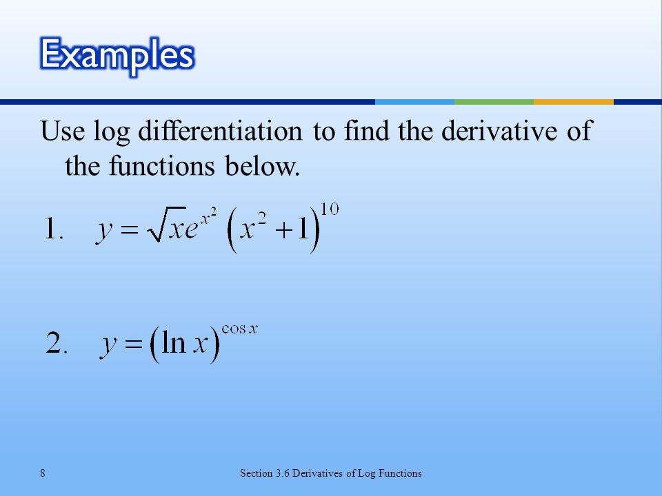 Use log differentiation to find the derivative of the functions below.