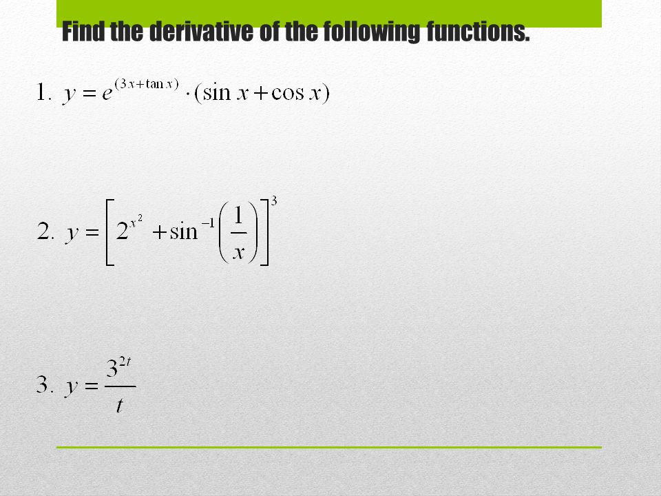 Find the derivative of the following functions.