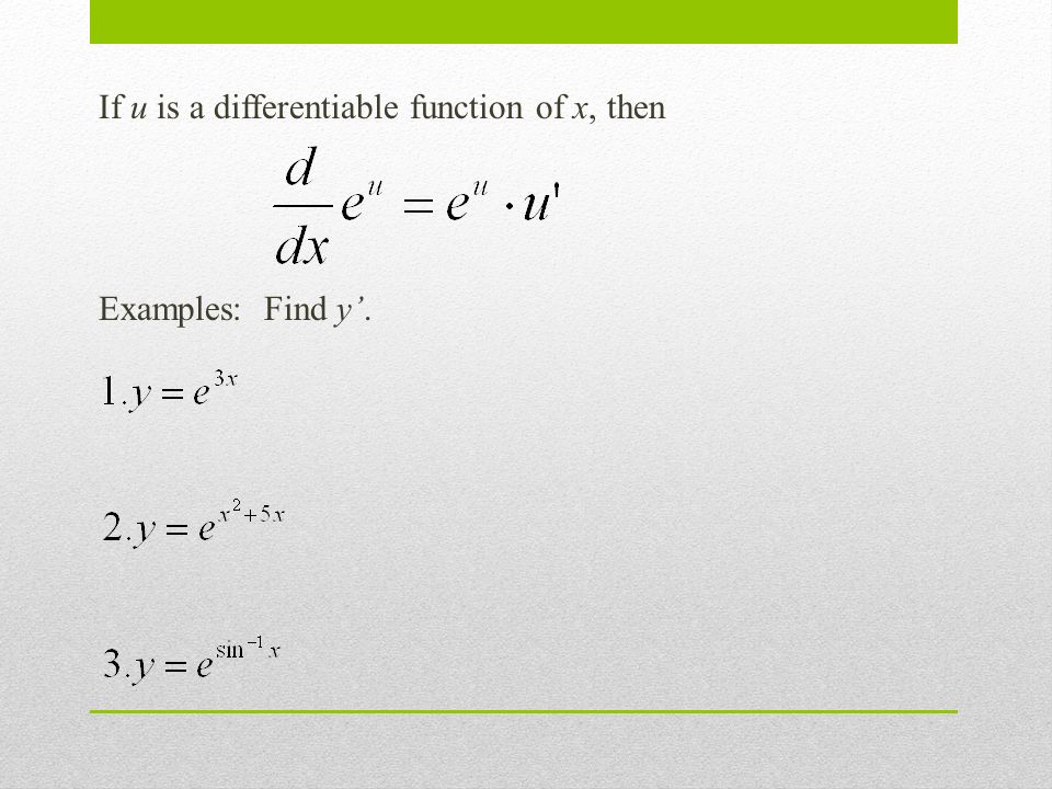 If u is a differentiable function of x, then Examples: Find y’.