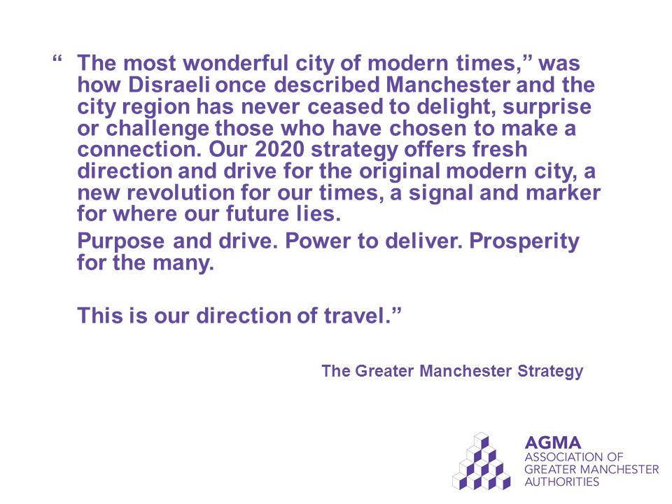 The most wonderful city of modern times, was how Disraeli once described Manchester and the city region has never ceased to delight, surprise or challenge those who have chosen to make a connection.