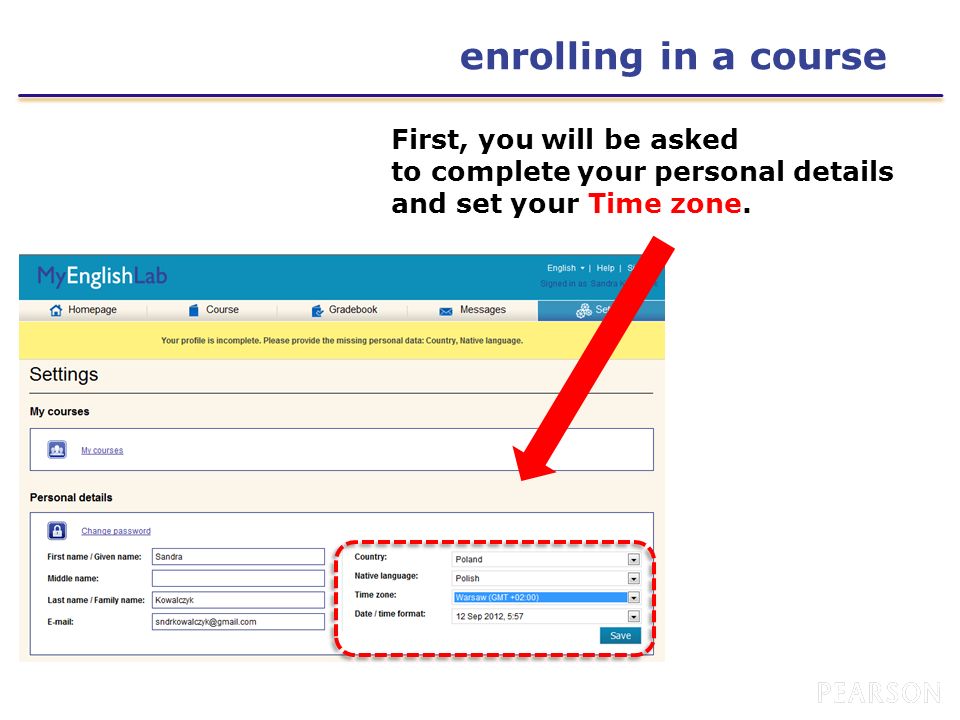enrolling in a course First, you will be asked to complete your personal details and set your Time zone.