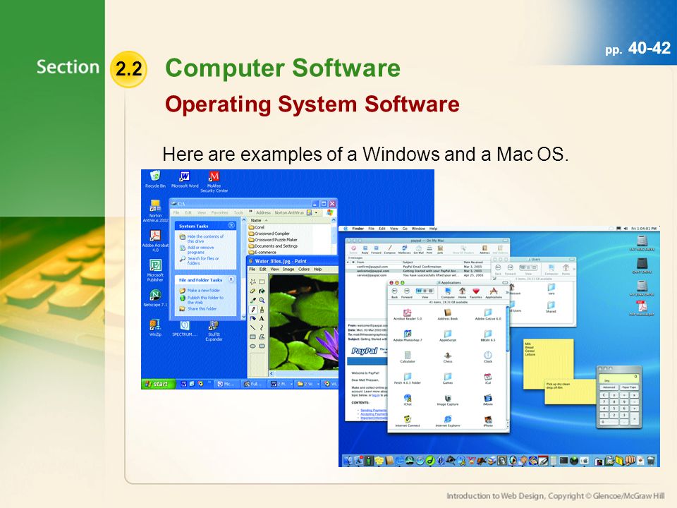 Computer Software Operating System Software Here are examples of a Windows and a Mac OS.