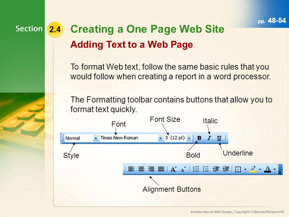 2.4 Creating a One Page Web Site To format Web text, follow the same basic rules that you would follow when creating a report in a word processor.