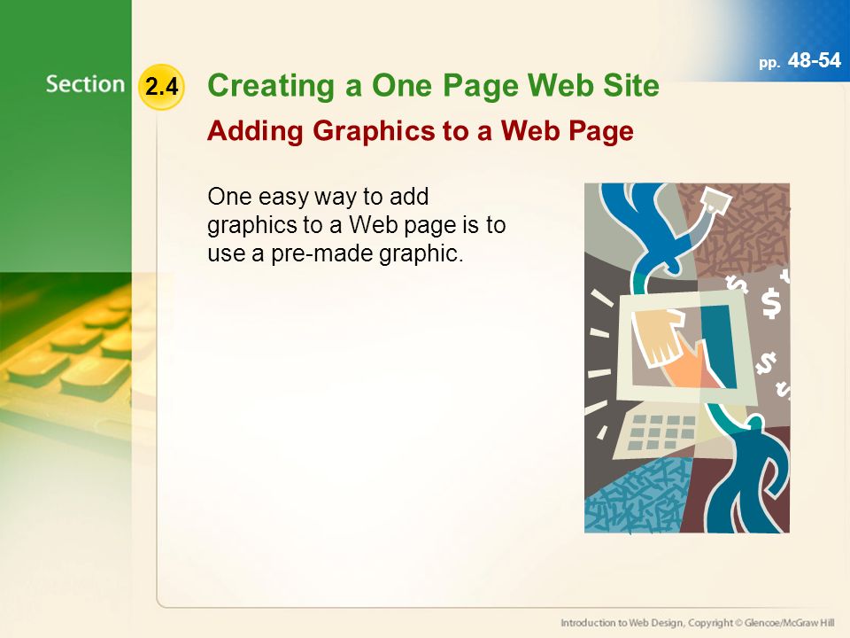 2.4 Creating a One Page Web Site One easy way to add graphics to a Web page is to use a pre-made graphic.
