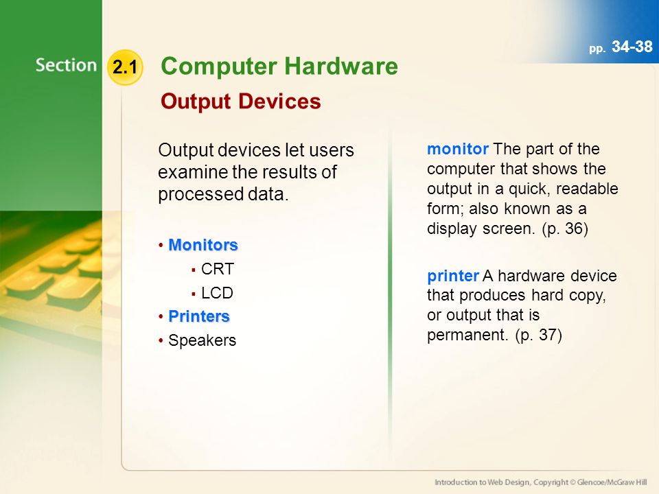 Computer Hardware Output Devices Output devices let users examine the results of processed data.