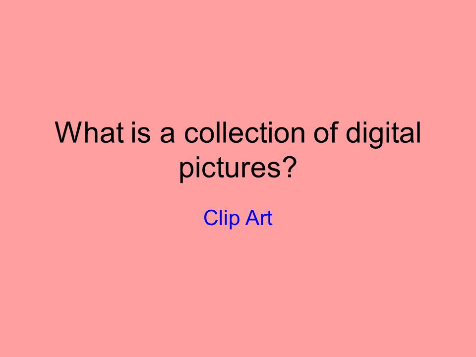 What is a collection of digital pictures Clip Art