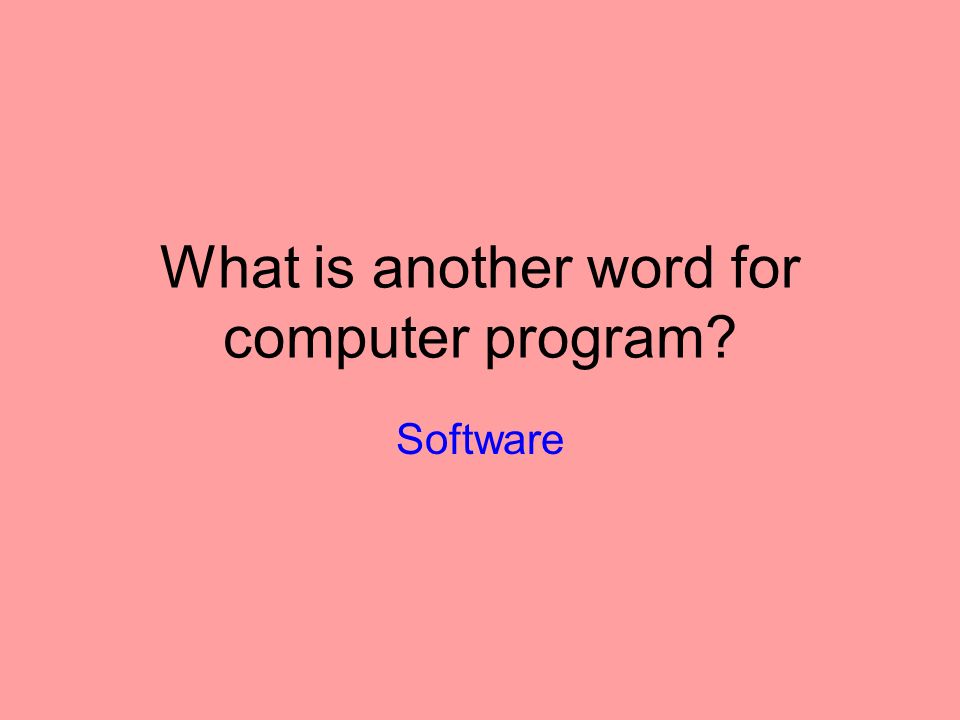 What is another word for computer program Software