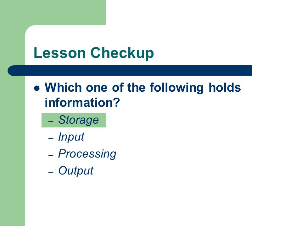 Lesson Checkup Which one of the following holds information.