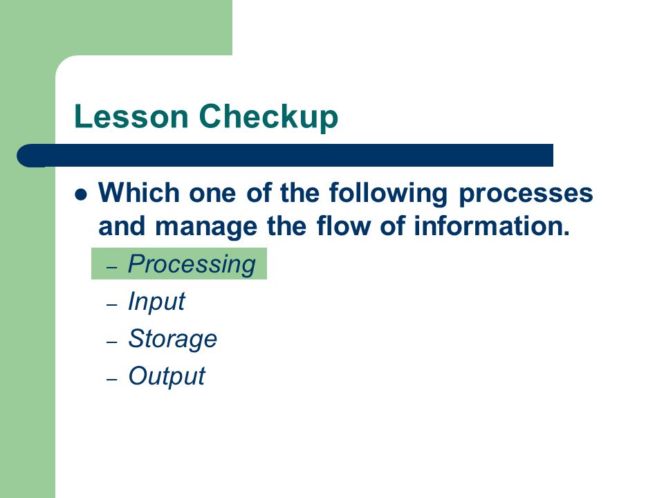 Lesson Checkup Which one of the following processes and manage the flow of information.