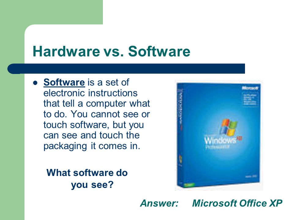 Hardware vs. Software Software is a set of electronic instructions that tell a computer what to do.