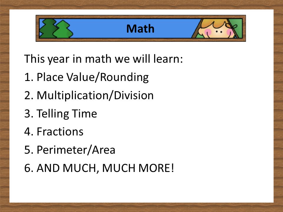 Math This year in math we will learn: 1. Place Value/Rounding 2.