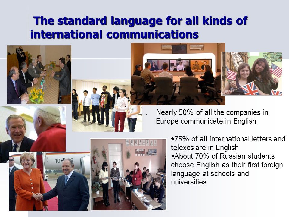 The standard language for all kinds of international communications The standard language for all kinds of international communications.