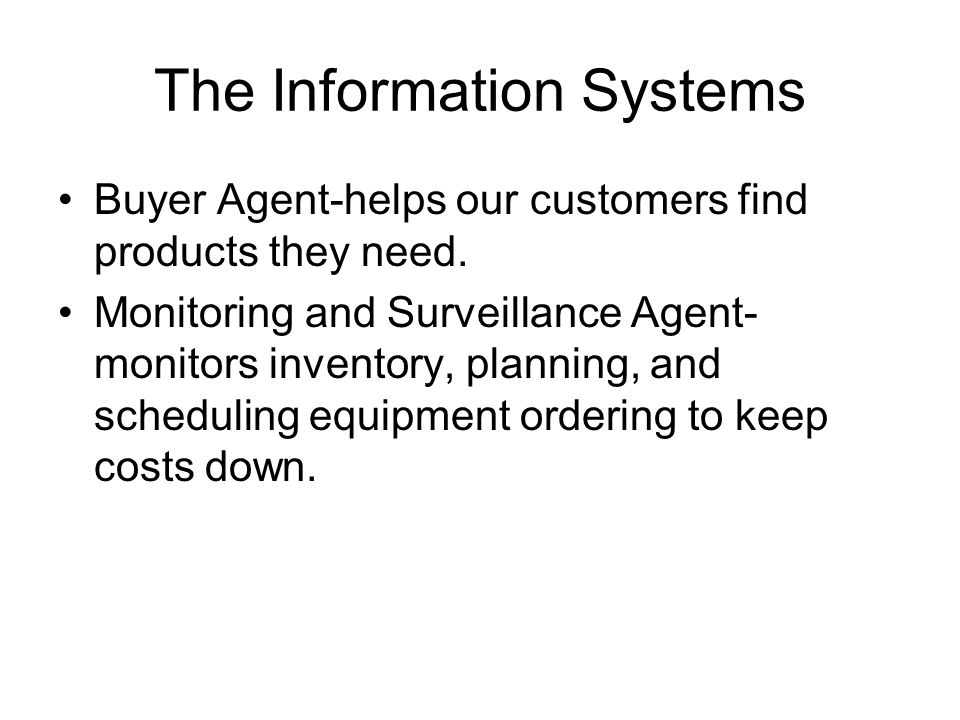 The Information Systems Buyer Agent-helps our customers find products they need.