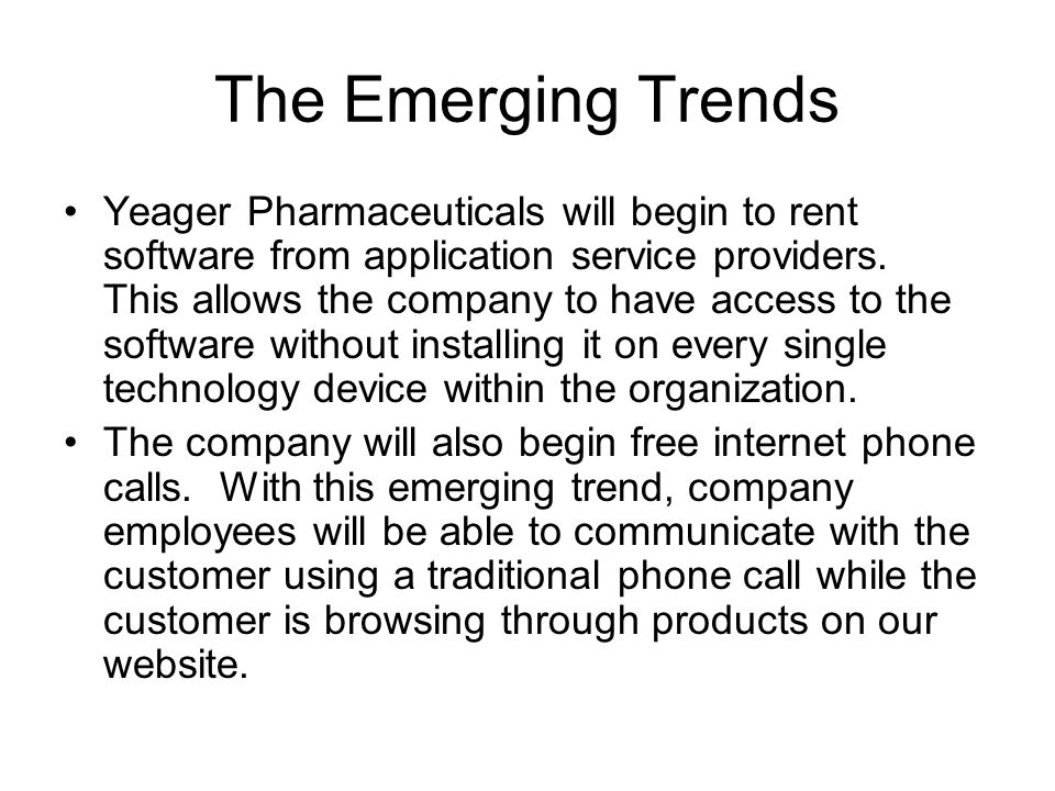 The Emerging Trends Yeager Pharmaceuticals will begin to rent software from application service providers.