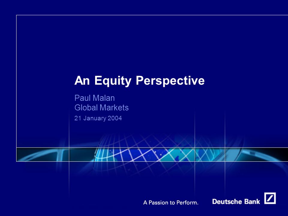 An Equity Perspective Paul Malan Global Markets 21 January 2004